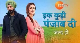 Ikk Kudi Punjab Di is a Zee TV drama serial.